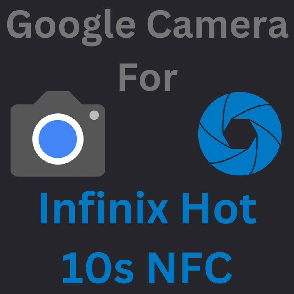 Download Google Camera For Infinix Hot 10s NFC