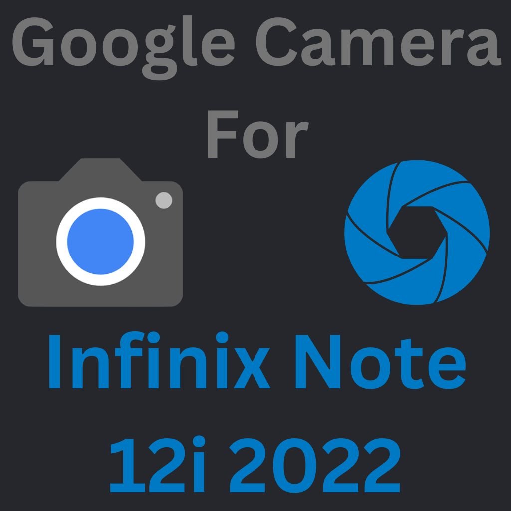Download Google Camera For Infinix Note 12i 2022