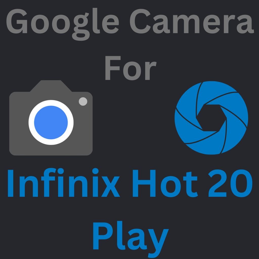 Download Google Camera For Infinix Hot 20 Play