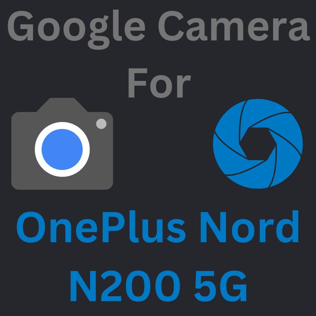 Google Camera For OnePlus Nord N200 5G