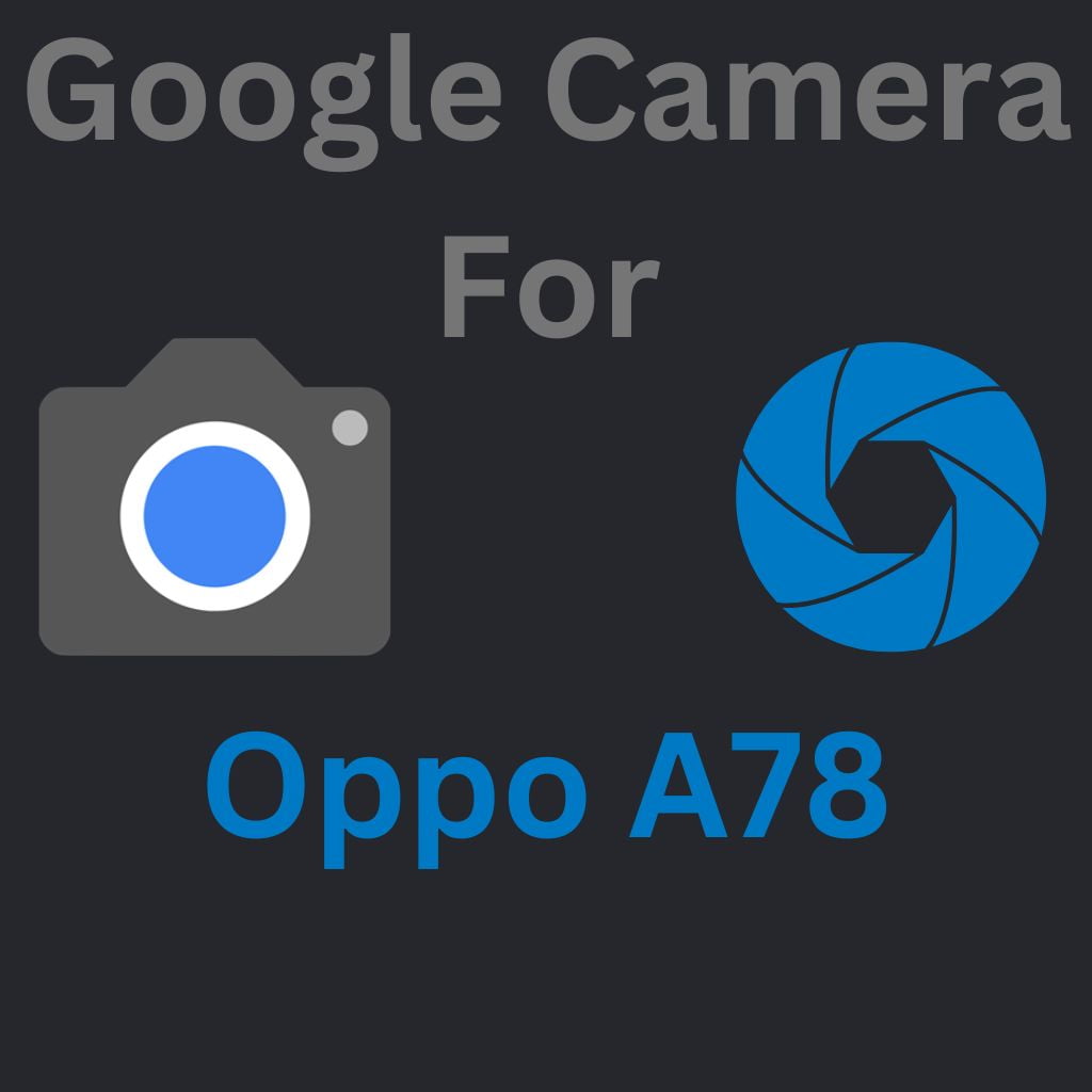 Google Camera For Oppo A78