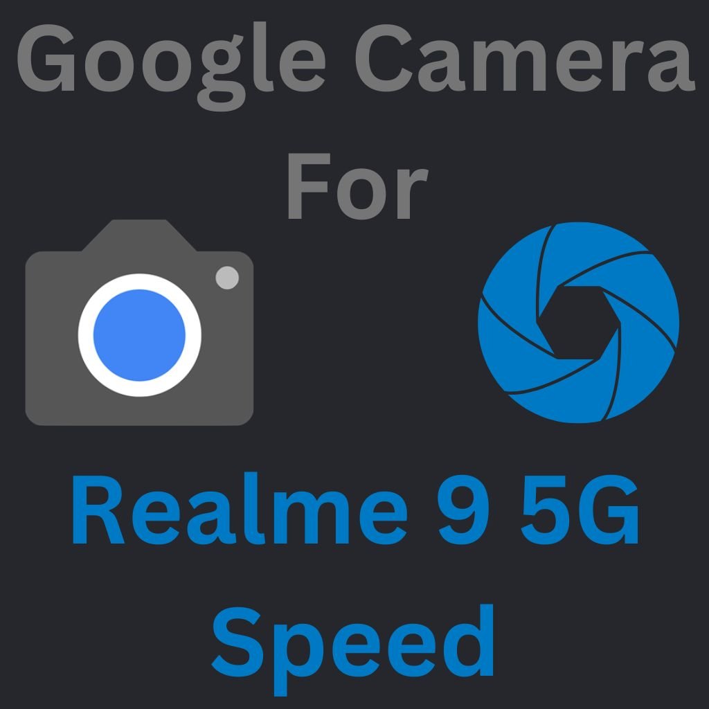 Google Camera For Realme 9 5G Speed