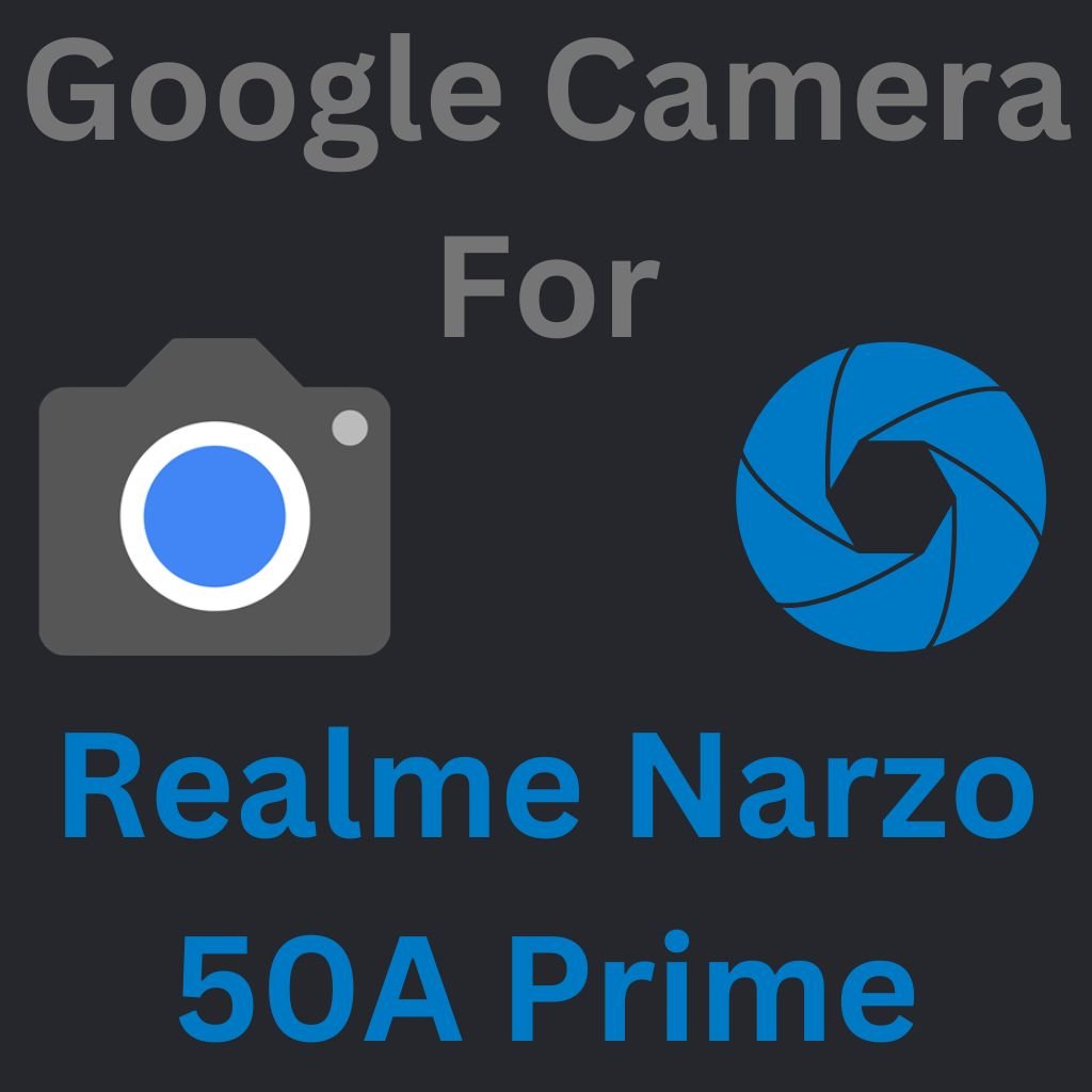 Google Camera For Realme Narzo 50A Prime