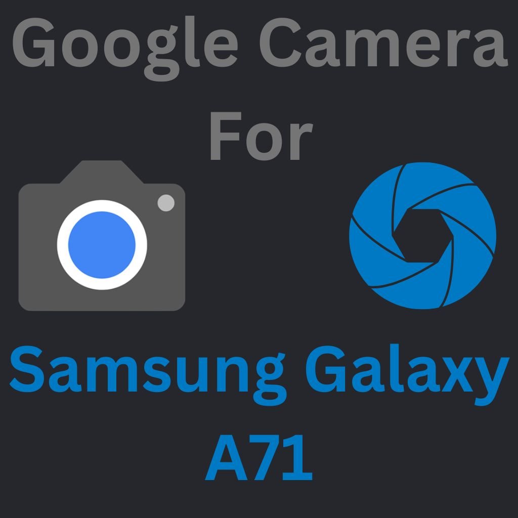 Google Camera For Samsung Galaxy A71