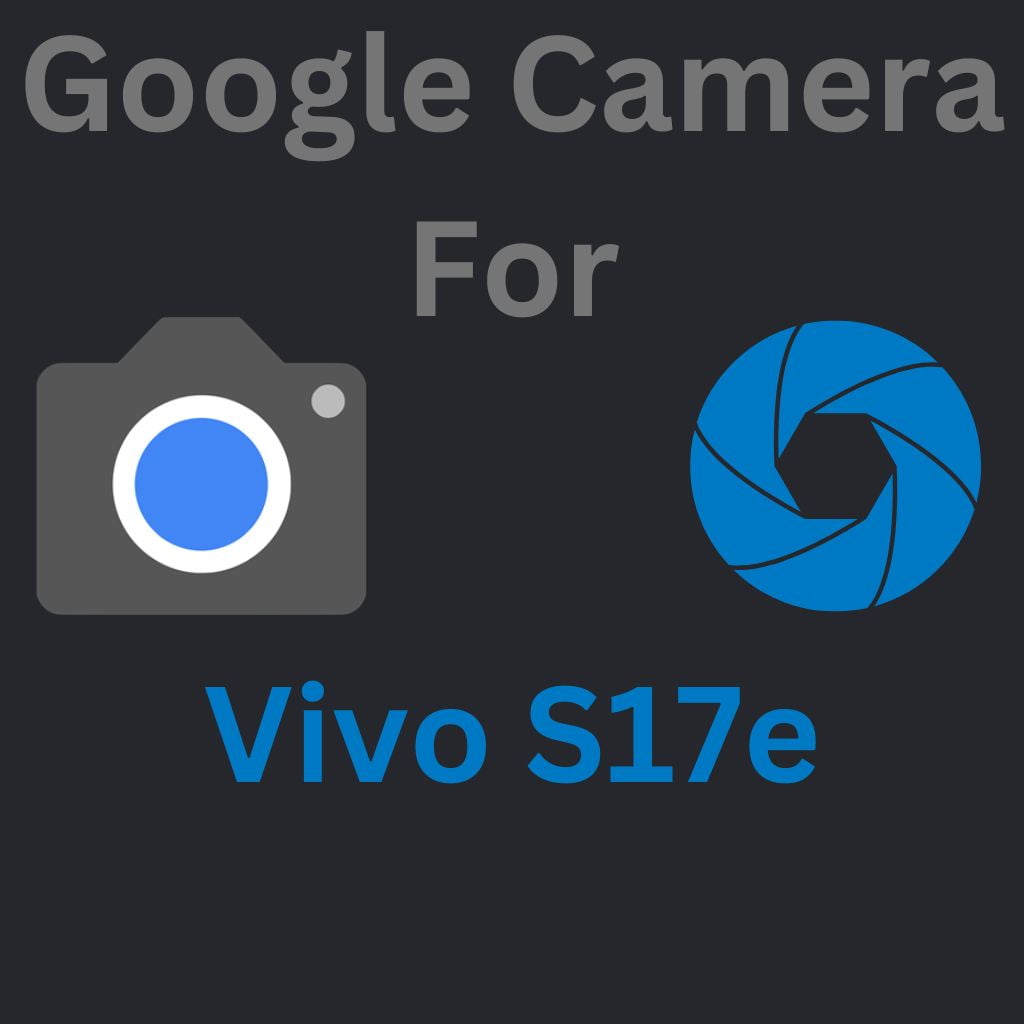 Google Camera For Vivo S17e