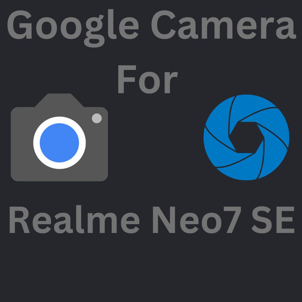 Google Camera For Realme Neo7 SE