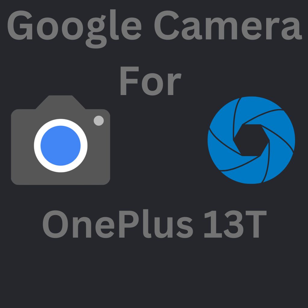 Google Camera For OnePlus 13T