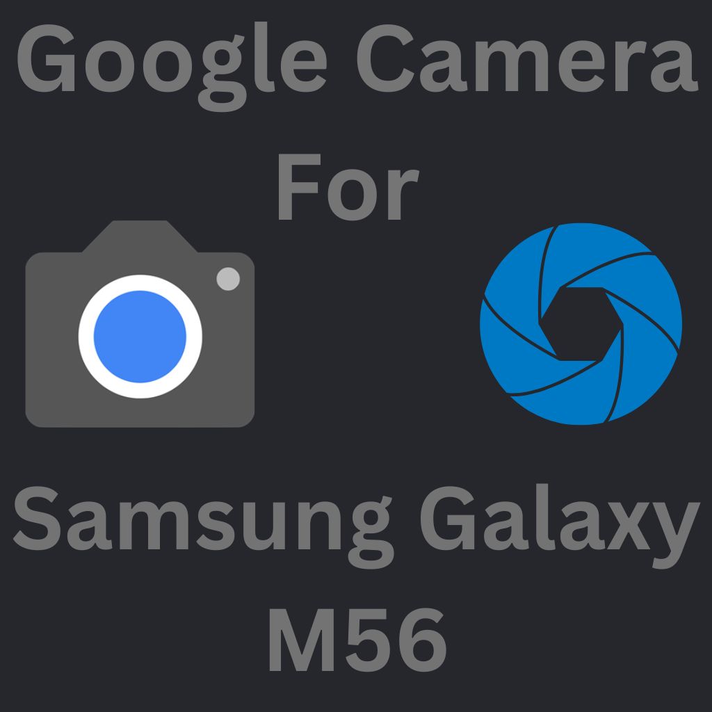 Google Camera For Samsung Galaxy M56