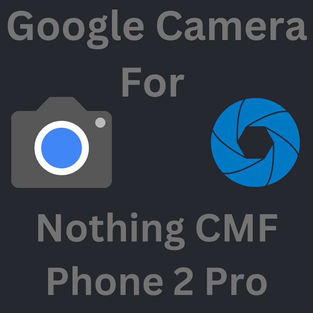 Google Camera For Nothing CMF Phone 2 Pro